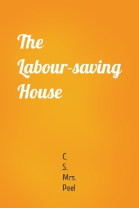 The Labour-saving House