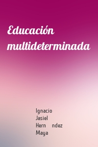 Educación multideterminada