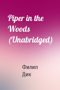 Piper in the Woods (Unabridged)