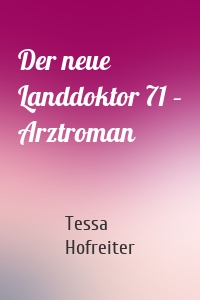 Der neue Landdoktor 71 – Arztroman