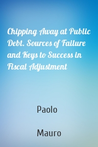 Chipping Away at Public Debt. Sources of Failure and Keys to Success in Fiscal Adjustment