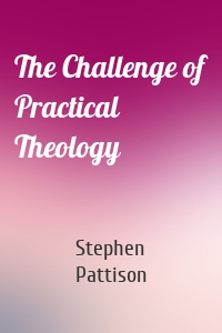 The Challenge of Practical Theology