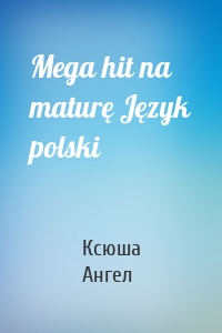 Mega hit na maturę Język polski