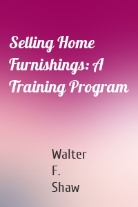 Selling Home Furnishings: A Training Program