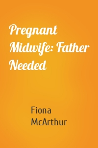 Pregnant Midwife: Father Needed