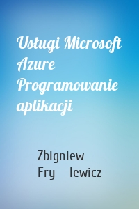 Usługi Microsoft Azure Programowanie aplikacji