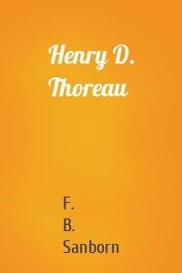 Henry D. Thoreau