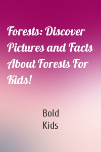 Forests: Discover Pictures and Facts About Forests For Kids!