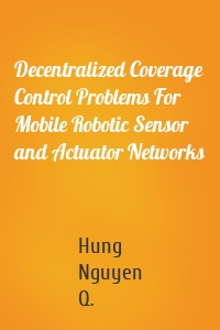 Decentralized Coverage Control Problems For Mobile Robotic Sensor and Actuator Networks