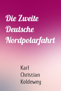 Die Zweite Deutsche Nordpolarfahrt