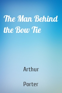 The Man Behind the Bow Tie