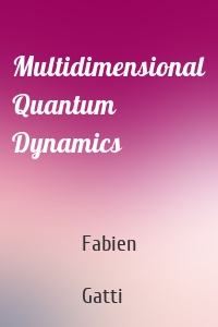 Multidimensional Quantum Dynamics