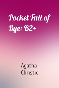 Pocket Full of Rye: B2+