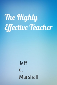 The Highly Effective Teacher