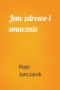 Jem zdrowo i smacznie