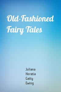 Old-Fashioned Fairy Tales