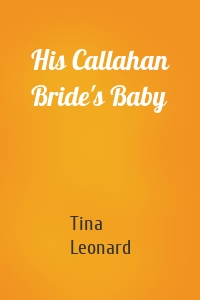 His Callahan Bride's Baby