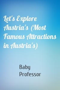 Let's Explore Austria's (Most Famous Attractions in Austria's)