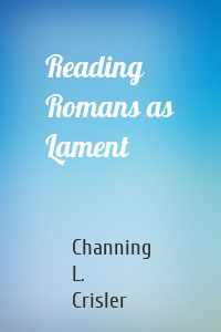 Reading Romans as Lament