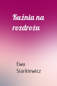 Kuźnia na rozdrożu