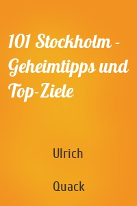 101 Stockholm - Geheimtipps und Top-Ziele