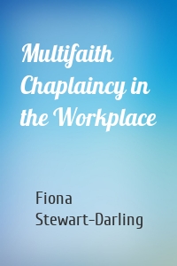 Multifaith Chaplaincy in the Workplace