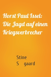 Horst Paul Issel: Die Jagd auf einen Kriegsverbrecher