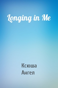 Longing in Me