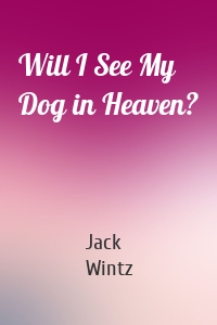 Will I See My Dog in Heaven?