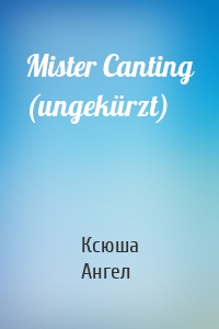 Mister Canting (ungekürzt)