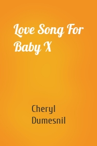 Love Song For Baby X