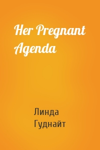 Her Pregnant Agenda