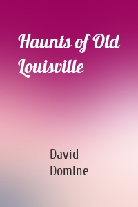 Haunts of Old Louisville