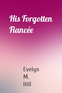 His Forgotten Fiancée
