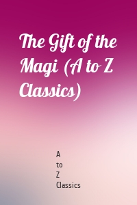 The Gift of the Magi (A to Z Classics)