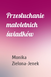 Przesłuchanie małoletnich świadków