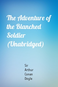 The Adventure of the Blanched Soldier (Unabridged)