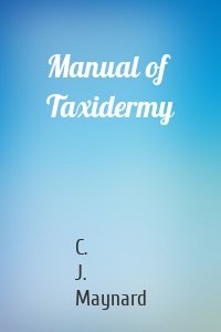 Manual of Taxidermy