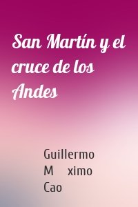 San Martín y el cruce de los Andes