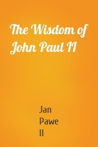 The Wisdom of John Paul II