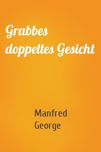 Grabbes doppeltes Gesicht