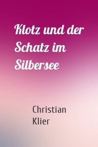 Klotz und der Schatz im Silbersee