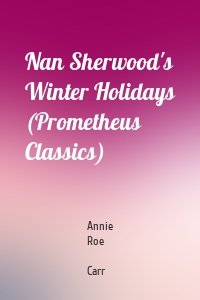 Nan Sherwood's Winter Holidays (Prometheus Classics)