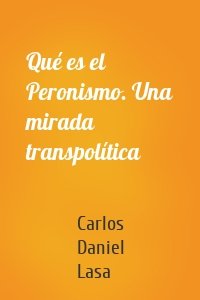 Qué es el Peronismo. Una mirada transpolítica