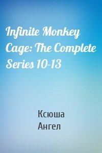 Infinite Monkey Cage: The Complete Series 10-13