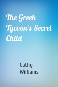 The Greek Tycoon's Secret Child