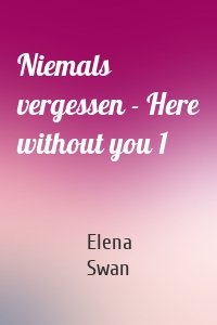 Niemals vergessen - Here without you 1