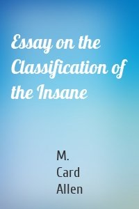 Essay on the Classification of the Insane
