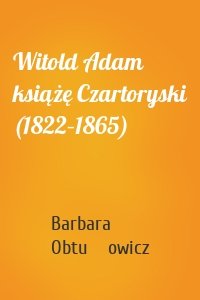 Witold Adam książę Czartoryski (1822–1865)