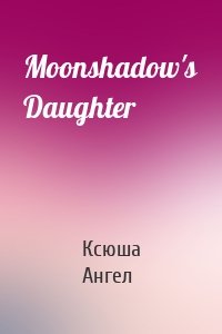 Moonshadow's Daughter